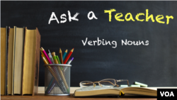 Ask a Teacher: Verbing Nouns