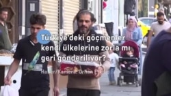 Türkiye’deki sığınmacılar zorla sınır dışı mı ediliyor?