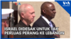 Desakan terhadap Israel untuk Tak Perluas Perang ke Lebanon