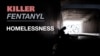 Killer Fentanyl - Homelessness