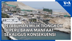 Pelabuhan Milik Tiongkok di Peru Bawa Manfaat Sekaligus Konsekuensi