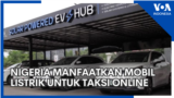Nigeria Manfaatkan Mobil Listrik untuk Taksi Online