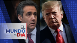 El Mundo al Día (Radio): Michael Cohen testifica en juicio penal contra Trump