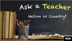 Ask a Teacher: Nation or Country? 