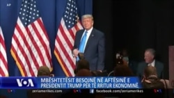 Mbështetësit besojnë në aftësinë e Presidentit Trump për të rritur ekonominë
