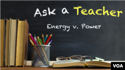Ask a Teacher: Energy v. Power