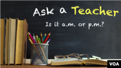 Ask a Teacher: Is it a.m. or p.m.?