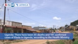 VOA60 Africa- There have been 55 deaths and 141 confirmed cases of Ebola in Uganda, according to the Health Ministry