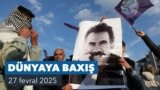 Dünyaya Baxış. Abdullah Öcalan PKK-nı silahı yerə qoymağa çağırır
