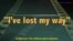 «Английский как в кино» - I’ve lost my way – Сбиться с пути
