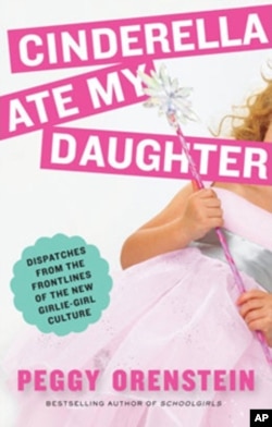 'Cinderella Ate My Daughter: Dispatches from the Front Lines of the New Girlie-Girl Culture,' by Peggy Orenstein