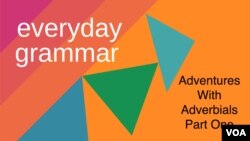 Learn about adverbial phrases in this week's Everday Grammar Program.