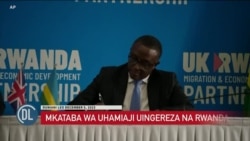 Uingereza na Rwanda zatia Saini mkataba mpya wa waomba hifadhi
