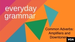 Common Adverbs in Conversation: Amplifiers, Downtoners