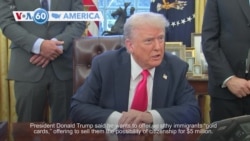 VOA60 America - Trump: US to sell $5M ‘gold card’, possibility of citizenship to wealthy immigrants