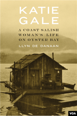 "Katie Gale: A Coast Salish Woman's Life on Oyster Bay" by LLyn De Danaan.