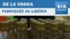 De la vodka fabriquée au Libéria