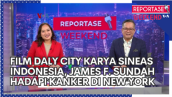 Reportase Weekend: Film Daly City Karya Sineas Indonesia, James F. Sundah Hadapi Kanker di New York
