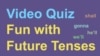 Quiz - Everyday Grammar: Fun with Future Tenses