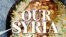In "Our Syria: Recipes from Home," coauthors Itab Azzam and Dina Mousawi aim to show a different side of Syria than the violence so often associated with the country. 
